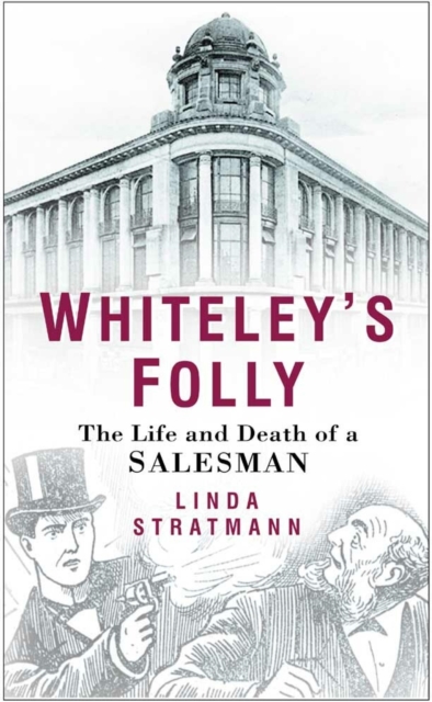 Whiteley's Folly : The Life and Death of a Salesman, EPUB eBook