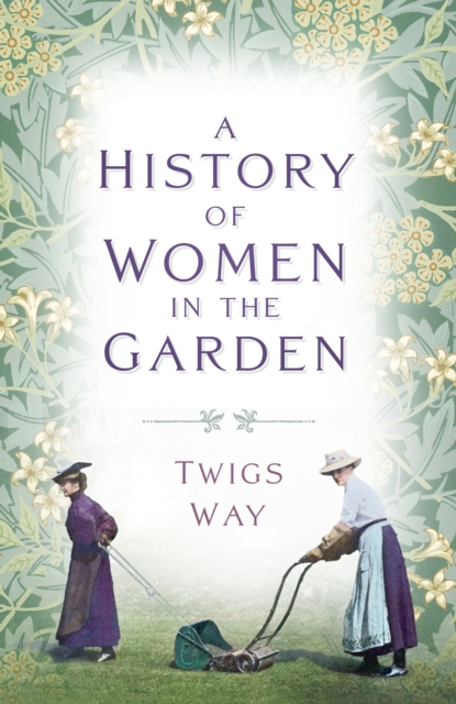A History of Women in the Garden, EPUB eBook