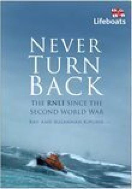 Never Turn Back: The RNLI Since the Second World War : The RNLI Since the Second World War, EPUB eBook