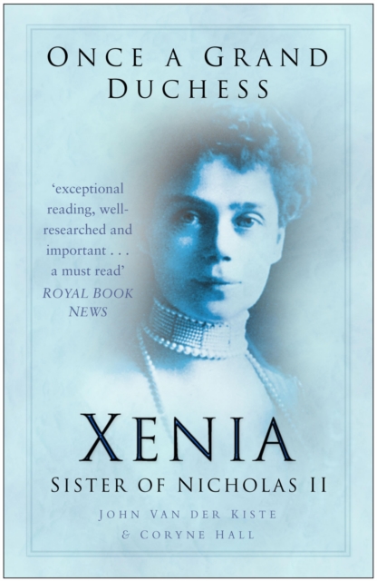 Once a Grand Duchess : Xenia, Sister of Nicolas II, EPUB eBook