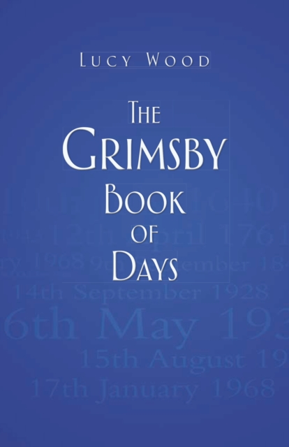 The Grimsby Book of Days, Paperback / softback Book
