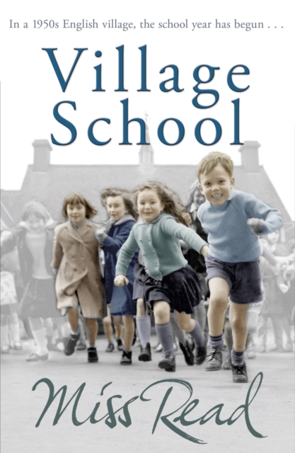 Village School : The first novel in the Fairacre series, Paperback / softback Book