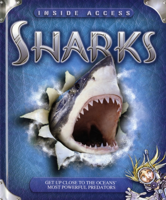 Sharks : Get Up Close to the Oceans' Most Powerful Predators, Hardback Book