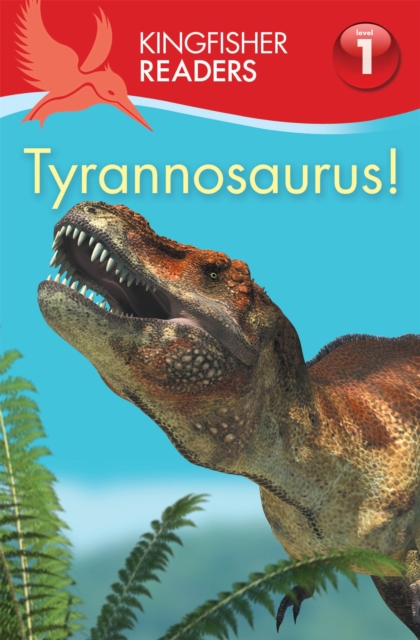 Kingfisher Readers:Tyrannosaurus! (Level 1: Beginning to Read), Paperback / softback Book