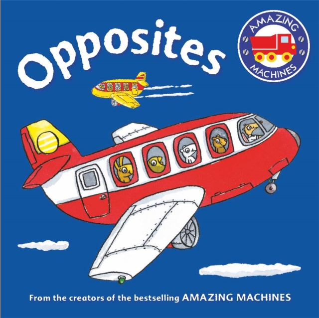 Amazing Machines First Concepts: Opposites, Board book Book