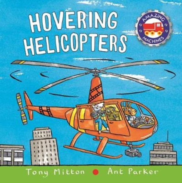 Amazing Machines: Hovering Helicopters, Board book Book
