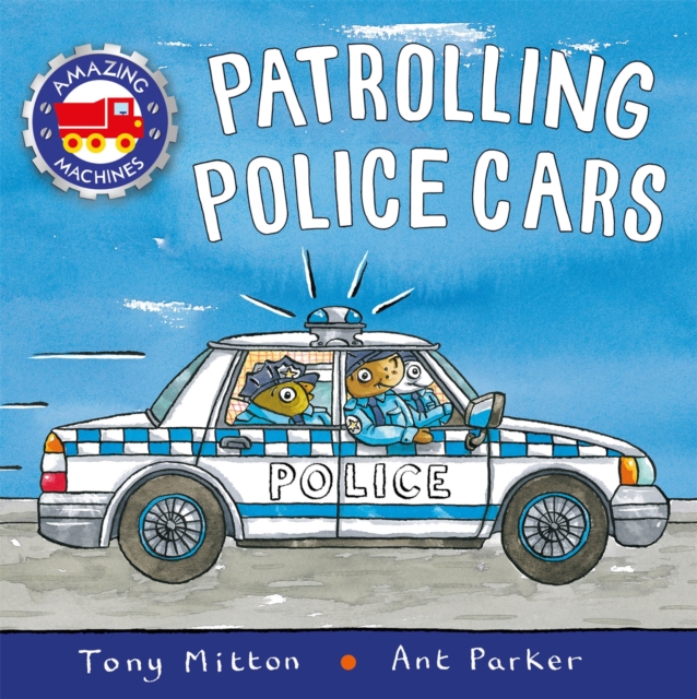 Amazing Machines: Patrolling Police Cars, Paperback / softback Book