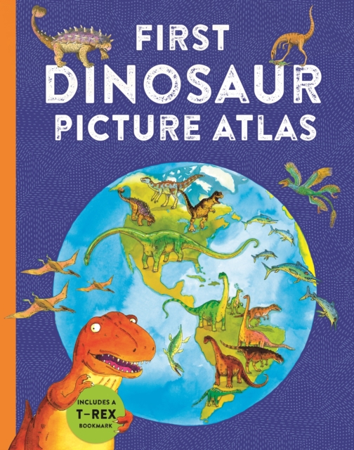 First Dinosaur Picture Atlas : Meet 125 Fantastic Dinosaurs From Around the World, Hardback Book