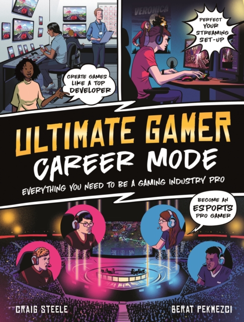 Ultimate Gamer: Career Mode : Everything You Need To Be A Gaming Industry Pro, Paperback / softback Book