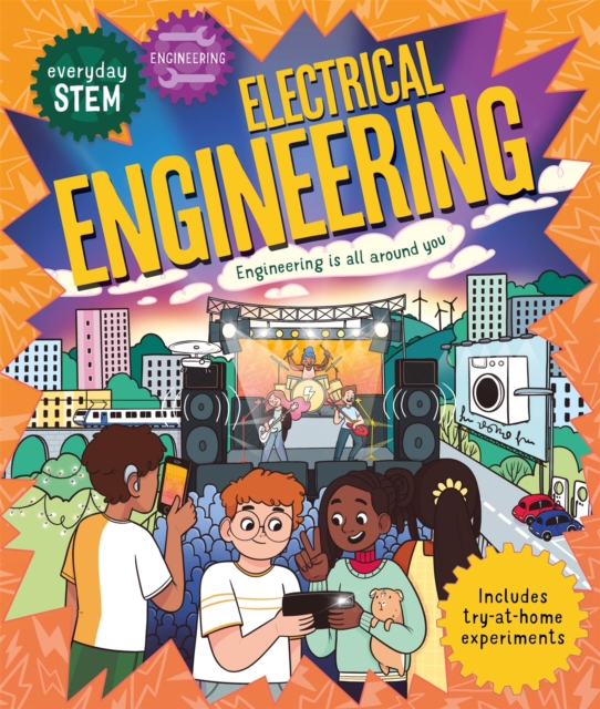 Everyday STEM Engineering – Electrical Engineering : Engineering is everywhere!, Paperback / softback Book