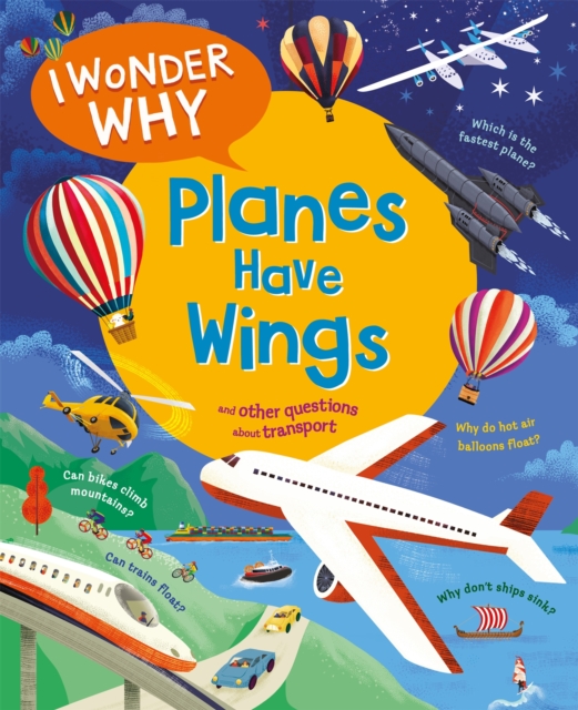 I Wonder Why Planes Have Wings : And other questions about transport, Paperback / softback Book