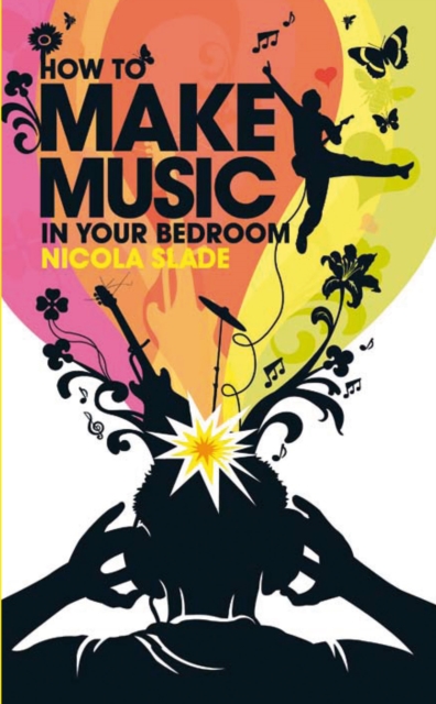 How to Make Music in Your Bedroom, Paperback / softback Book