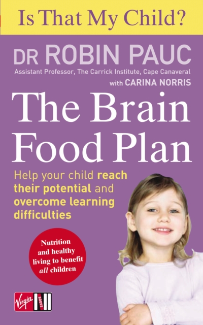 Is That My Child? The Brain Food Plan : Help your child reach their potential and overcome learning difficulties, Paperback / softback Book