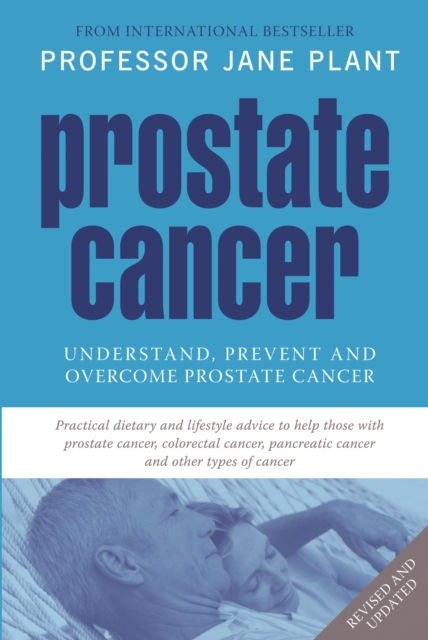 Prostate Cancer : Understand, Prevent and Overcome Prostate Cancer, Paperback / softback Book