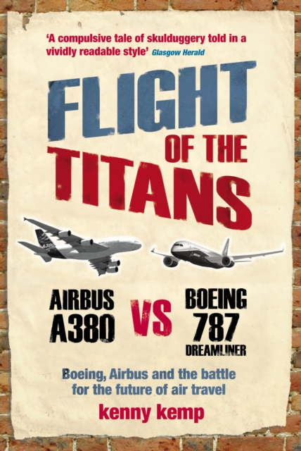 Flight Of The Titans : Boeing, Airbus and the battle for the future of air travel, Paperback / softback Book