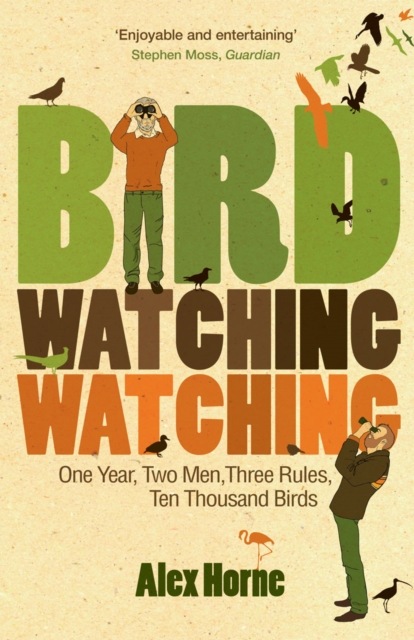 Birdwatchingwatching : One Year, Two Men, Three Rules, Ten Thousand Birds, Paperback / softback Book