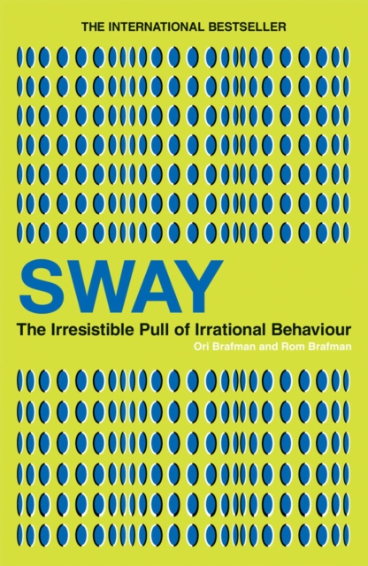 Sway : The Irresistible Pull of Irrational Behaviour, Paperback / softback Book