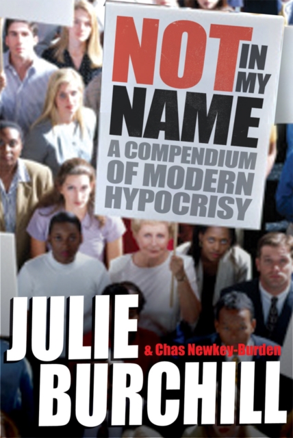 Not in My Name : A Compendium of Modern Hypocrisy, Paperback / softback Book