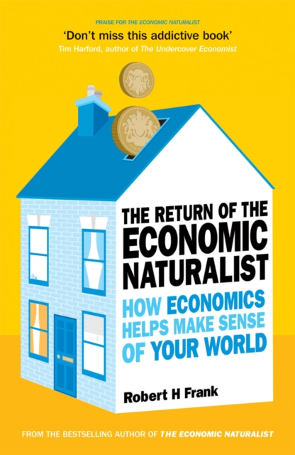 The Return of The Economic Naturalist : How Economics Helps Make Sense of Your World, Paperback / softback Book