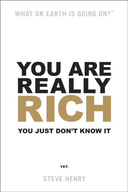You Are Really Rich : You Just Don't Know It Yet, Paperback / softback Book