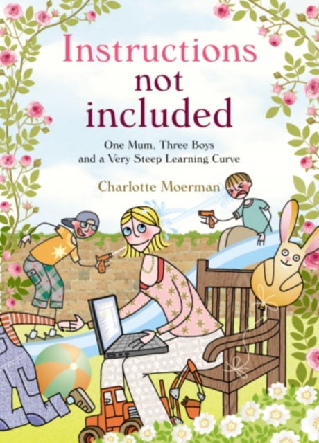 Instructions Not Included : One Mum, Three Boys and a Very Steep Learning Curve, EPUB eBook