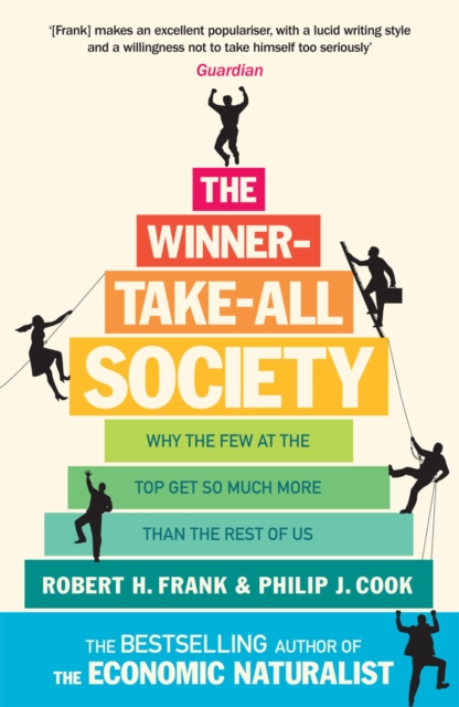 The Winner-Take-All Society : Why the Few at the Top Get So Much More Than the Rest of Us, Paperback / softback Book