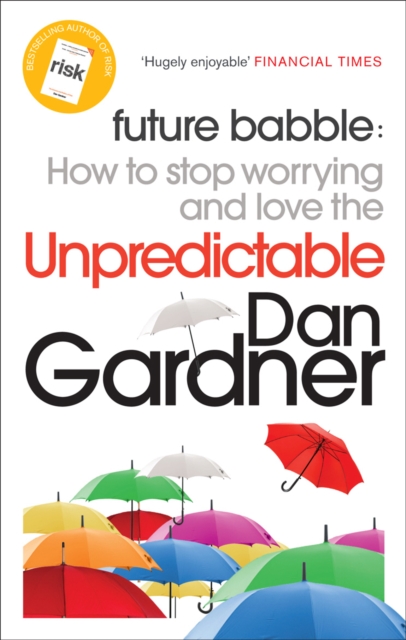 Future Babble : How to Stop Worrying and Love the Unpredictable, Paperback / softback Book