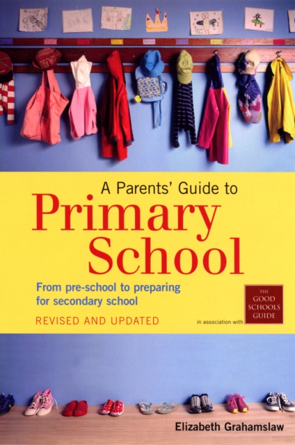 A Parents' Guide to Primary School : From pre-school to preparing for secondary shool, Paperback / softback Book