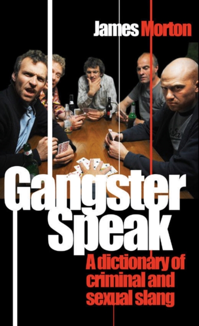 Gangster Speak : A Dictionary of Criminal and Sexual Slang, Paperback / softback Book