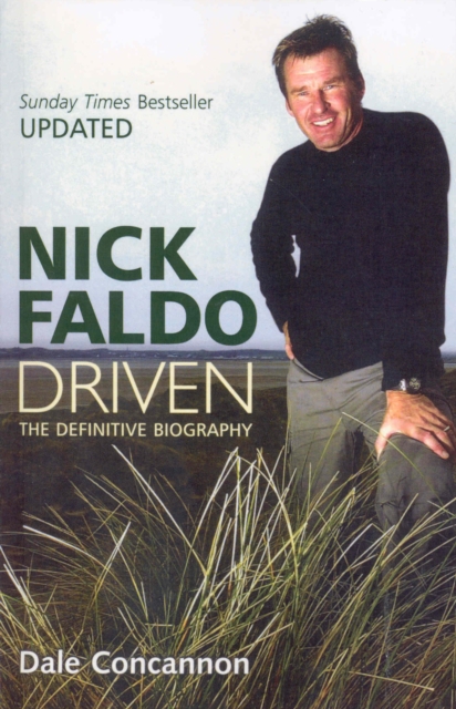 Nick Faldo : Driven - The Definitive Biography, Paperback / softback Book