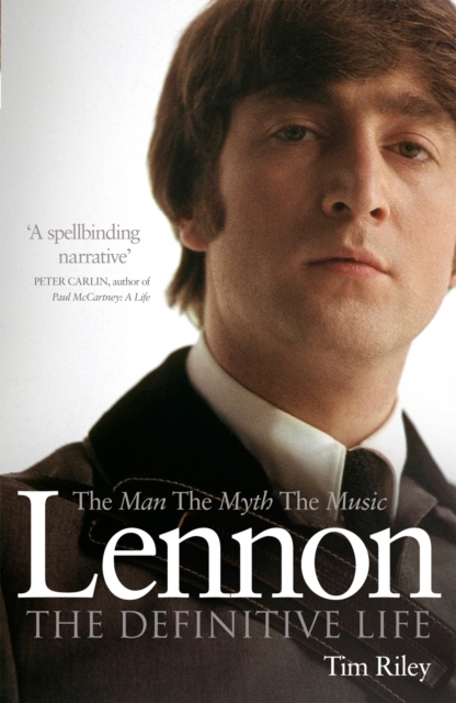 Lennon : The Man, the Myth, the Music - The Definitive Life, Paperback / softback Book