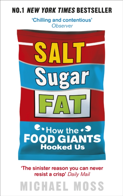 Salt, Sugar, Fat : How the Food Giants Hooked Us, Paperback / softback Book