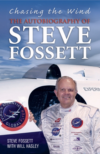 Chasing The Wind : The Autobiography of Steve Fossett, Paperback / softback Book