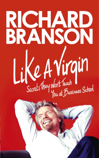 Like A Virgin : Secrets They Won t Teach You at Business School, EPUB eBook