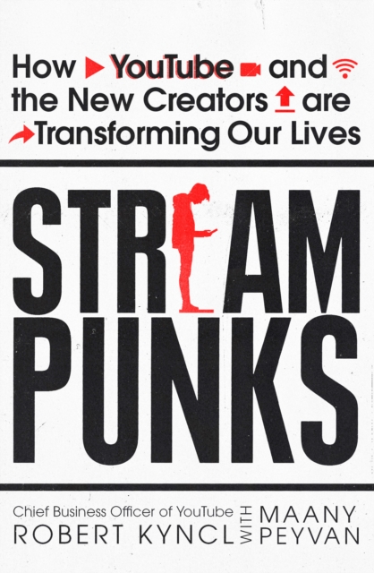 Streampunks : How YouTube and the New Creators are Transforming Our Lives, EPUB eBook