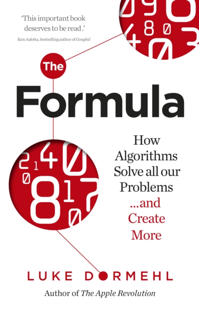 The Formula : How Algorithms Solve all our Problems   and Create More, EPUB eBook