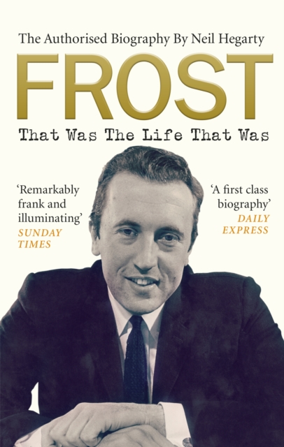 Frost: That Was The Life That Was : The Authorised Biography, EPUB eBook