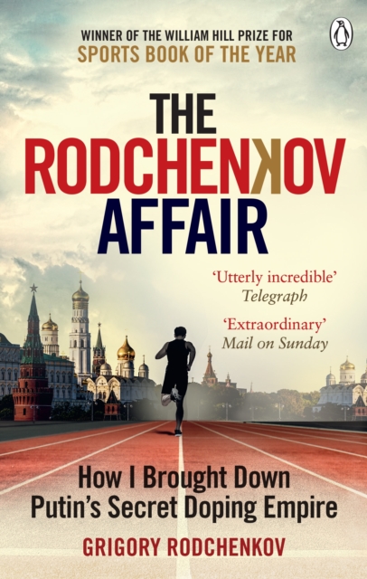 The Rodchenkov Affair : How I Brought Down Russia s Secret Doping Empire   Winner of the William Hill Sports Book of the Year 2020, EPUB eBook