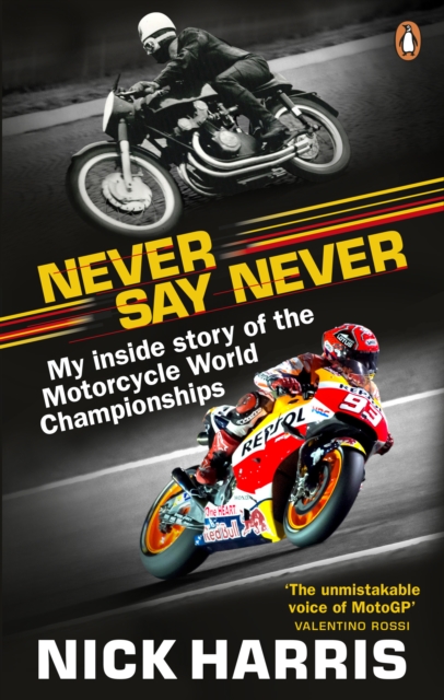 Never Say Never : The Inside Story of the Motorcycle World Championships, Paperback / softback Book