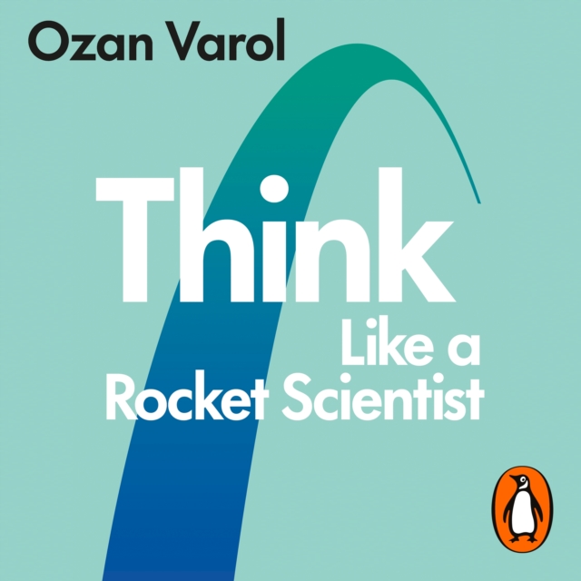 Think Like a Rocket Scientist : Simple Strategies for Giant Leaps in Work and Life, eAudiobook MP3 eaudioBook