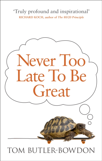 Never Too Late To Be Great : The Power of Thinking Long, Paperback / softback Book