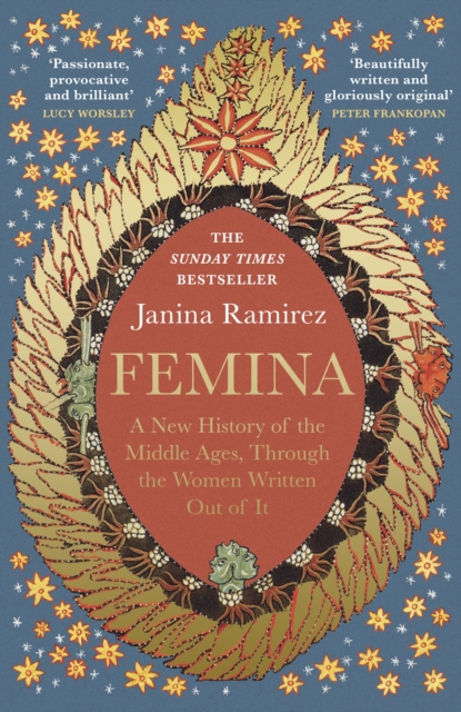 Femina : The instant Sunday Times bestseller – A New History of the Middle Ages, Through the Women Written Out of It, Hardback Book