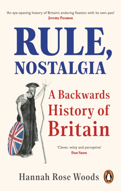 Rule, Nostalgia : A Backwards History of Britain, Paperback / softback Book