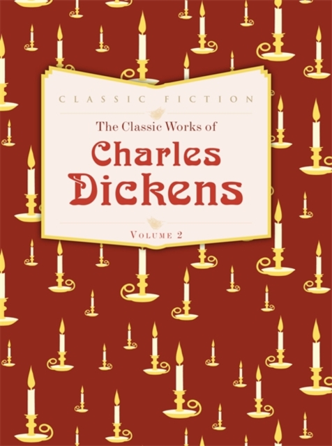 The Classic Works of Charles Dickens : Nicholas Nickleby, Hard Times and A Christmas Carol Volume 2, Hardback Book