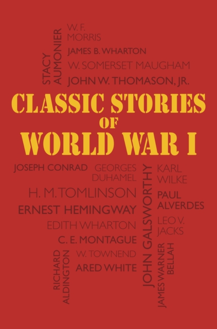 Classic Stories of World War I : Tales of the Great War's Most Heroic and Harrowing Experiences, EPUB eBook