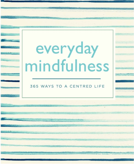 Everyday Mindfulness : 365 Ways to a Centered Life, EPUB eBook