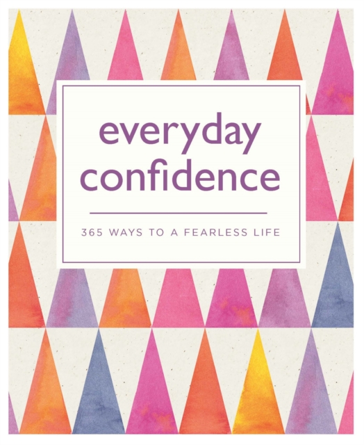 Everyday Confidence : 365 ways to a fearless life, EPUB eBook