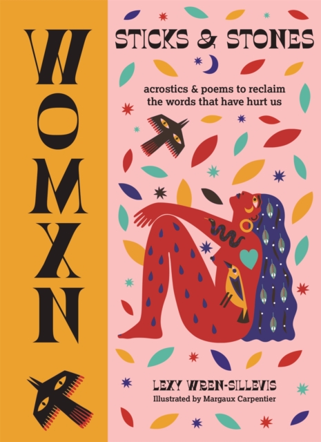 WOMXN: Sticks and Stones : Acrostics and Poems to Reclaim the Words that Have Hurt Us, Hardback Book