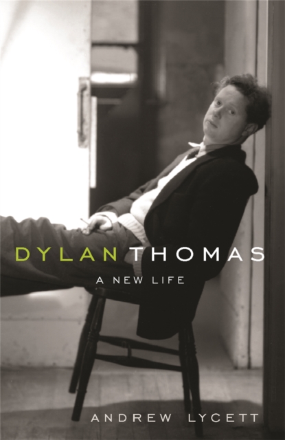 Dylan Thomas : A New Life, Paperback / softback Book