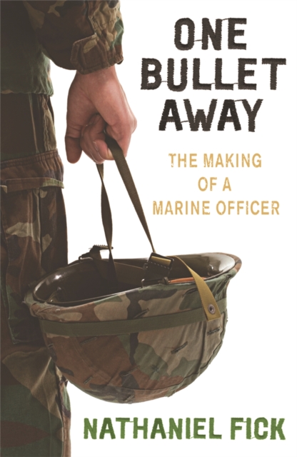 One Bullet Away : The making of a US Marine Officer, Paperback / softback Book